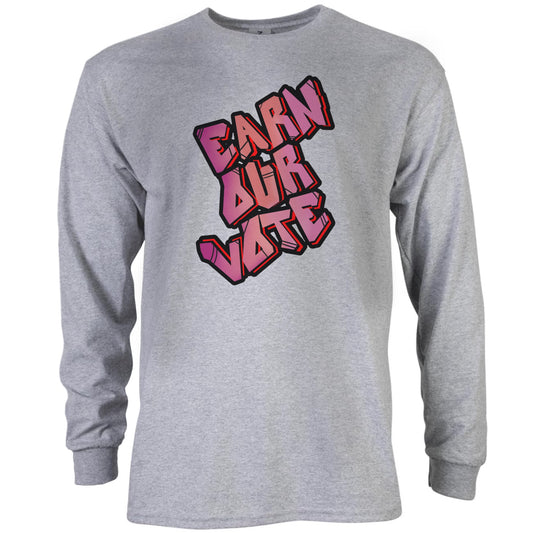 Long Sleeve- EARN My VOTE