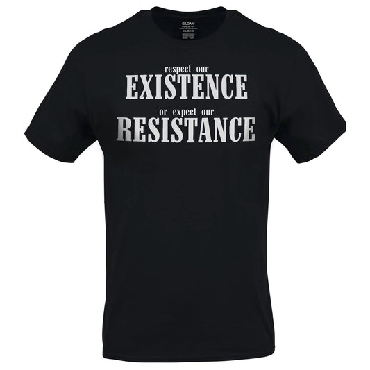 Respect Our Existence Or Expect Our Existence