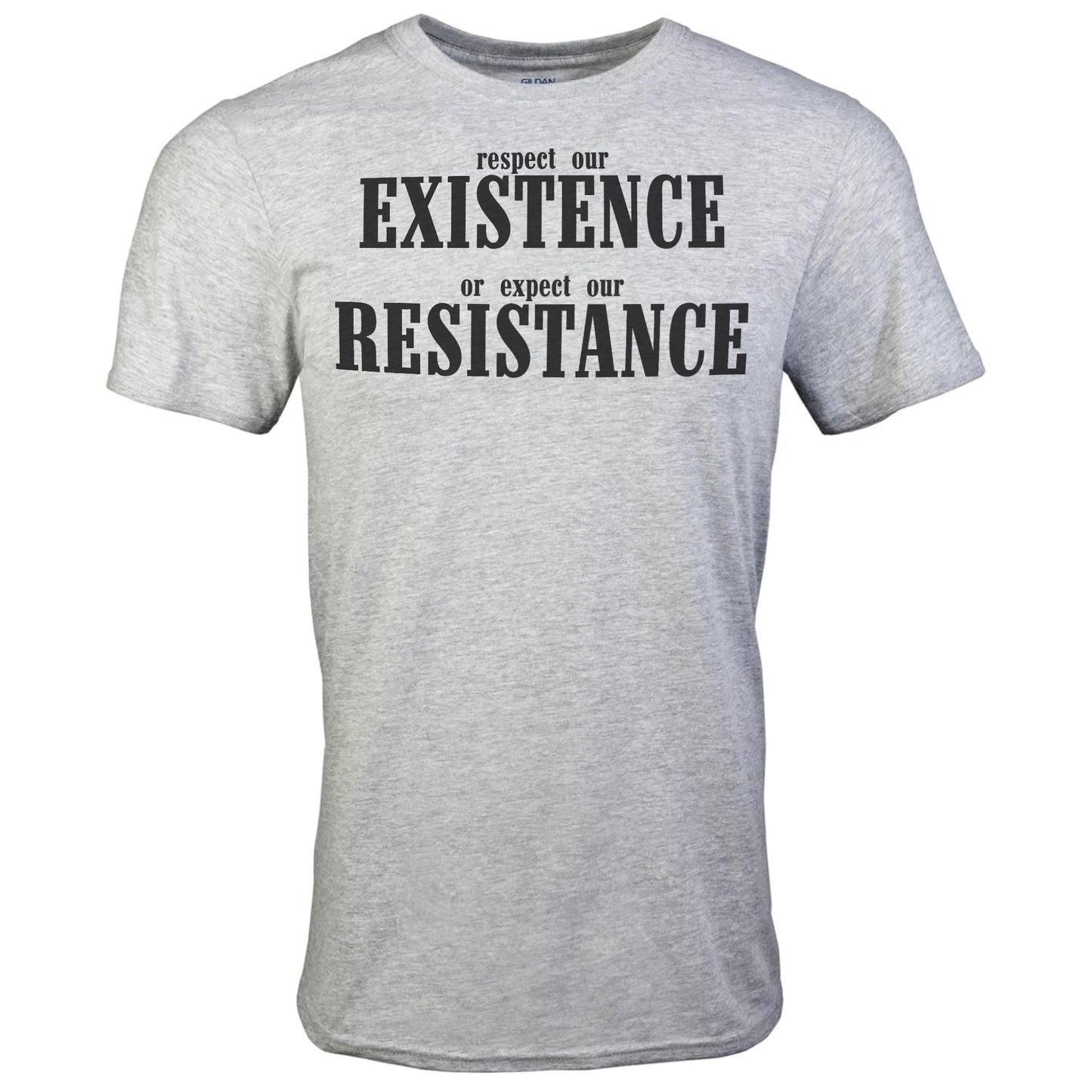 Respect Our Existence Or Expect Our Existence